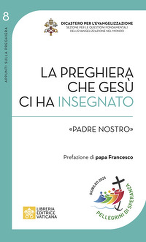 La preghiera che Gesù ci ha insegnato. «Padre Nostro» - Librerie.coop La preghiera che Gesù ci ha insegnato. «Padre Nostro» - Librerie.coop