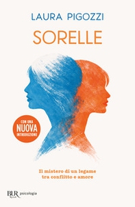 Sorelle. Il mistero di un legame tra conflitto e amore - Librerie.coop