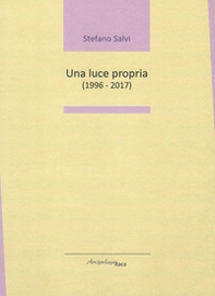 Una luce propria (1996 - 2017) - Librerie.coop Una luce propria (1996 - 2017) - Librerie.coop