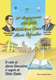 Il volo di Mario Borsalino, il sogno di Tobia Oddo. 30° anniversario 1996-2026 biblioteca civica Mario Borsalino - Librerie.coop