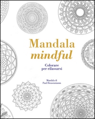 Mandala mindful. Colorare per rilassarsi - Librerie.coop