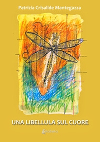 Una libellula sul cuore - Librerie.coop
