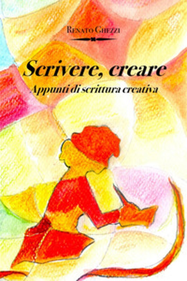 Scrivere, creare. Appunti di scrittura creativa - Librerie.coop Scrivere, creare. Appunti di scrittura creativa - Librerie.coop