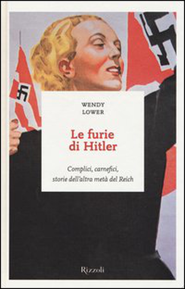 Le furie di Hitler. Complici, carnefici, storie dell'altra metà del Reich - Librerie.coop Le furie di Hitler. Complici, carnefici, storie dell'altra metà del Reich - Librerie.coop