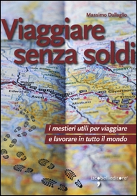 Viaggiare senza soldi. I mestieri utili per viaggiare e lavorare in tutto il mondo - Librerie.coop