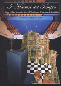 I maestri del tempio. Logge e Liberi Muratori a Siena dall'illuminismo all'avvento della Repubblica - Librerie.coop