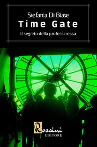 Time Gate. Il segreto della professoressa - Librerie.coop