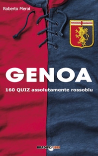 Genoa. 160 quiz assolutamente rossoblu - Librerie.coop