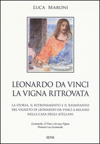 Leonardo da Vinci. La vigna ritrovata - Librerie.coop