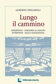 Lungo il cammino. Interventi-discorsi al Senato. Interviste, saggi manzoniani - Librerie.coop