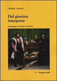 Del giurista interprete. Linguaggio, tecniche e dottrine - Librerie.coop