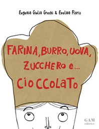 Farina, burro, uova, zucchero e... cioccolato  - Librerie.coop