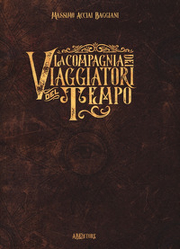 La compagnia dei viaggiatori del tempo - Librerie.coop La compagnia dei viaggiatori del tempo - Librerie.coop