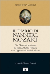 Il diario di Nannerl Mozart. Con l'intervista a Nannerl che parla del fratello Wolfgang e con l'aggiunta di scritti di Mozart - Librerie.coop