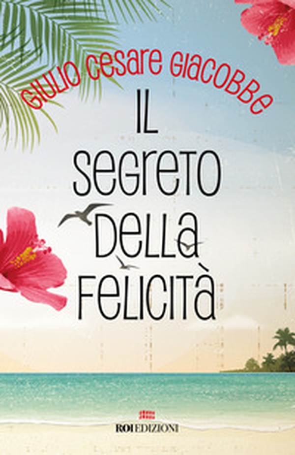 Il segreto della felicità - Librerie.coop Il segreto della felicità - Librerie.coop