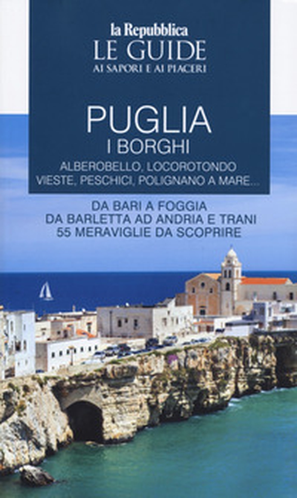 Puglia. I borghi. Alberobello, Locorotondo, Vieste, Peschici, Polignano a mare. Da Bari a Foggia, da Barletta ad Andria e Trani cinquantecinque meraviglie da scoprire. Le guide ai sapori e ai piaceri - Librerie.coop Puglia. I borghi. Alberobello, Locorotondo, Vieste, Peschici, Polignano a mare. Da Bari a Foggia, da Barletta ad Andria e Trani cinquantecinque meraviglie da scoprire. Le guide ai sapori e ai piaceri - Librerie.coop
