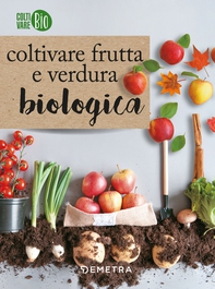 Coltivare frutta e verdura biologica - Librerie.coop Coltivare frutta e verdura biologica - Librerie.coop