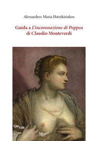 Guida a «L'incoronazione di Poppea» di Claudio Monteverdi - Librerie.coop Guida a «L'incoronazione di Poppea» di Claudio Monteverdi - Librerie.coop