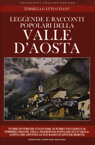 Leggende e racconti popolari della Valle d'Aosta. Storie di streghe e fantasmi, di furbi contadini e di terribili draghi, nella tradizione popolare di un'«isola» alpina che affonda le sue radici in epoche remote - Librerie.coop