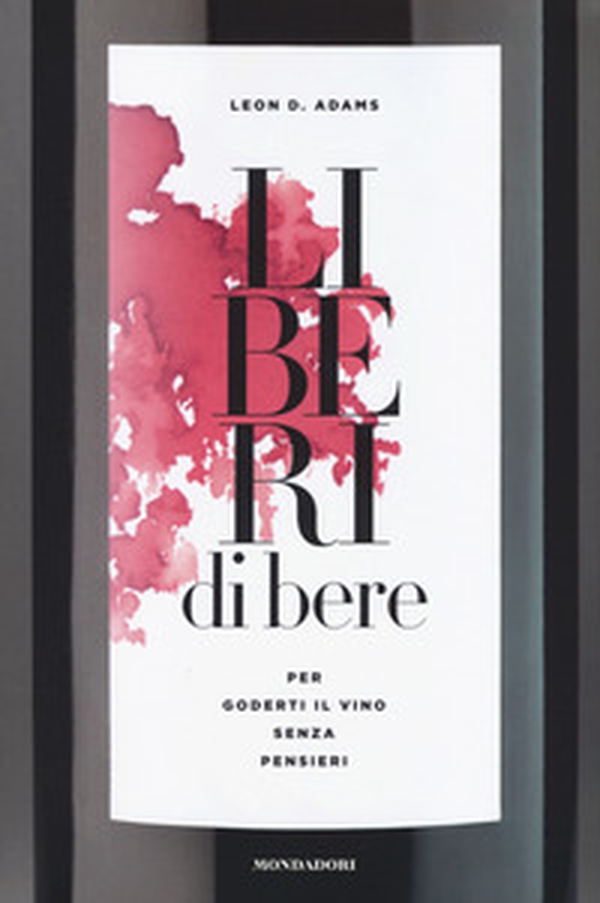 Liberi di bere. Per goderti il vino senza pensieri - Librerie.coop Liberi di bere. Per goderti il vino senza pensieri - Librerie.coop