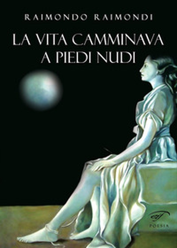 La vita camminava a piedi nudi - Librerie.coop La vita camminava a piedi nudi - Librerie.coop