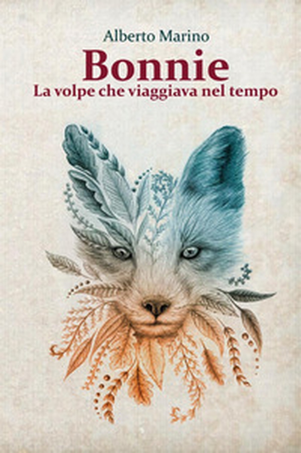Bonnie. La volpe che viaggiava nel tempo - Librerie.coop Bonnie. La volpe che viaggiava nel tempo - Librerie.coop