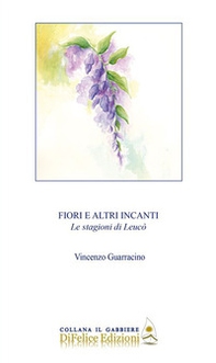 Fiori e altri incanti. Le stagioni di Leucò - Librerie.coop Fiori e altri incanti. Le stagioni di Leucò - Librerie.coop