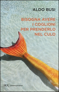 Bisogna avere i coglioni per prenderlo nel culo - Librerie.coop Bisogna avere i coglioni per prenderlo nel culo - Librerie.coop