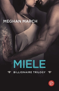 Miele. Billionaire trilogy - Librerie.coop