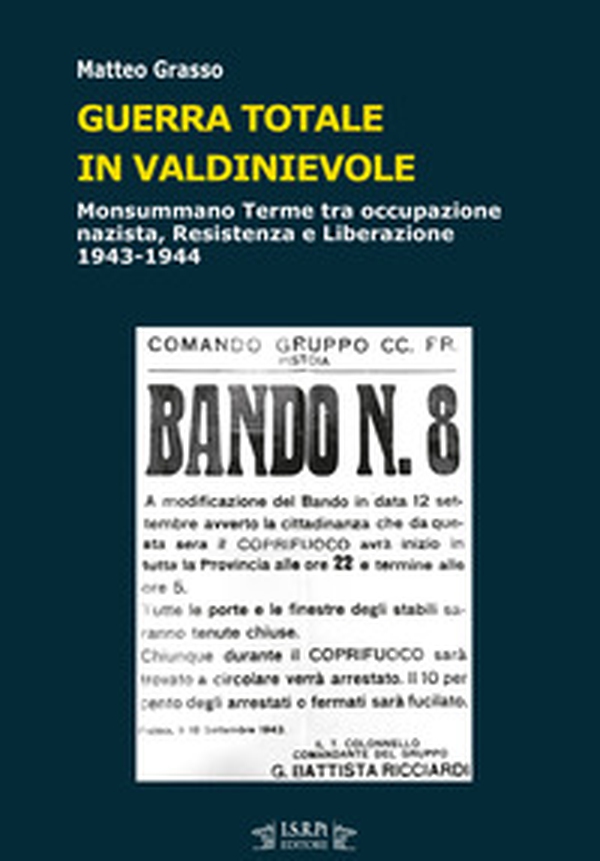 Guerra totale in Valdinievole. Monsummano Terme tra occupazione nazista, Resistenza e Liberazione. 1943-1944 - Librerie.coop Guerra totale in Valdinievole. Monsummano Terme tra occupazione nazista, Resistenza e Liberazione. 1943-1944 - Librerie.coop