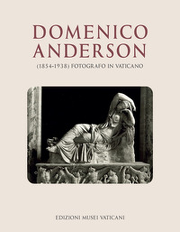 Domenico Anderson (1854-1938). Fotografo in Vaticano - Librerie.coop
