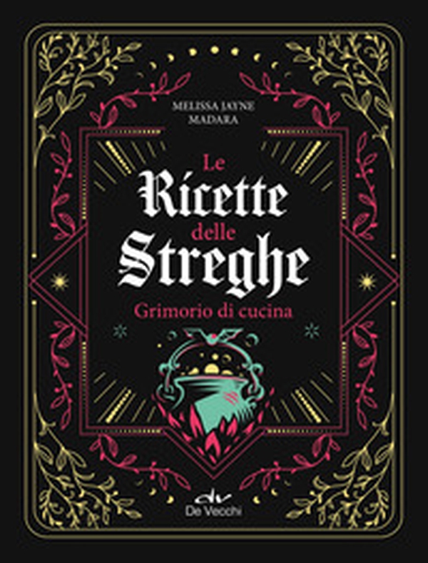 Le ricette delle streghe. Grimorio di cucina - Librerie.coop Le ricette delle streghe. Grimorio di cucina - Librerie.coop