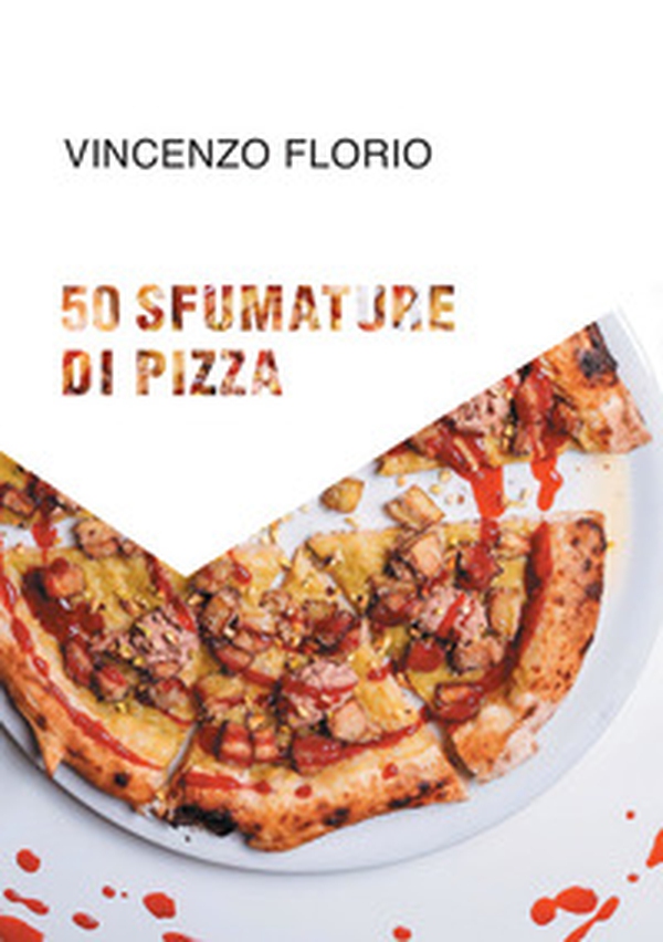 50 sfumature di pizza - Librerie.coop 50 sfumature di pizza - Librerie.coop