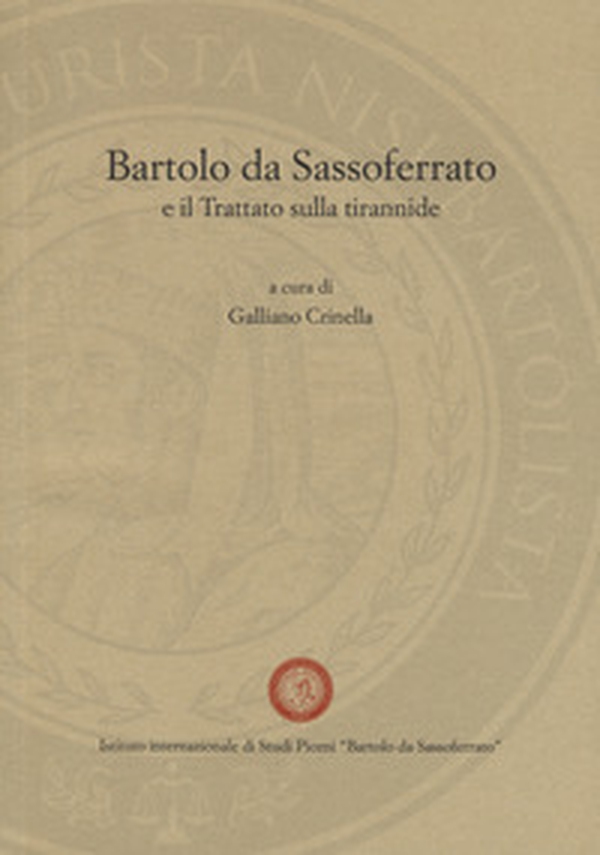 Bartolo da Sassoferrato e il Trattato sulla tirannide - Librerie.coop Bartolo da Sassoferrato e il Trattato sulla tirannide - Librerie.coop