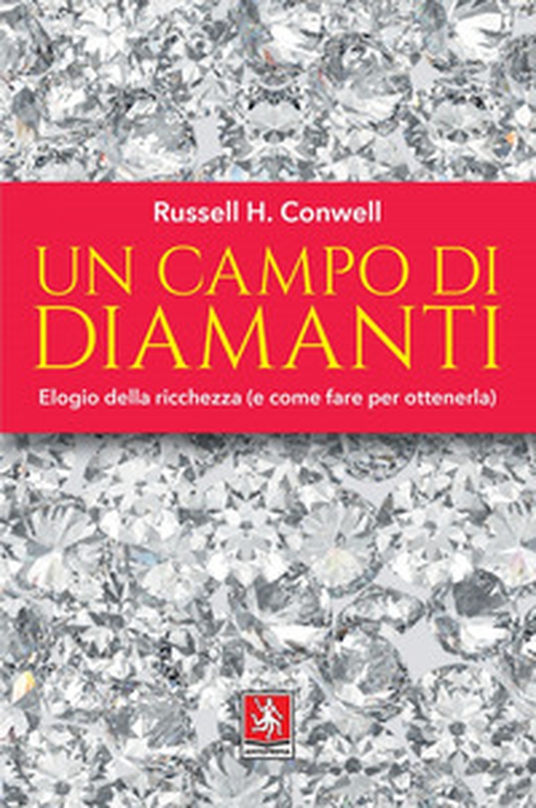 Un campo di diamanti. Elogio della ricchezza (e come fare per ottenerla) - Librerie.coop Un campo di diamanti. Elogio della ricchezza (e come fare per ottenerla) - Librerie.coop