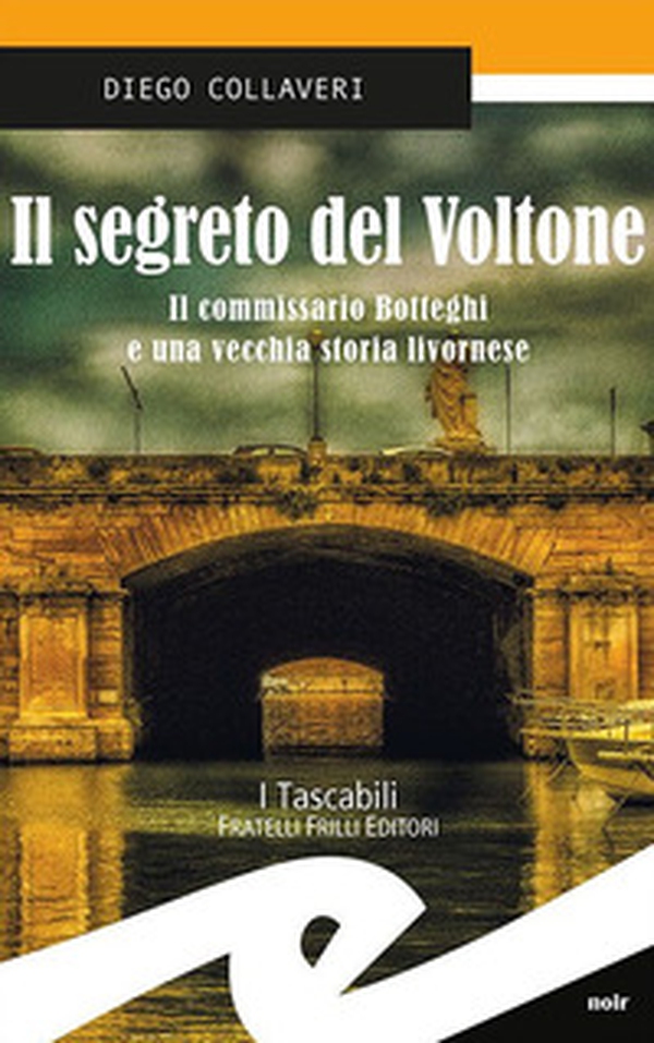 Il segreto del Voltone. Il commissario Botteghi e una vecchia storia livornese - Librerie.coop Il segreto del Voltone. Il commissario Botteghi e una vecchia storia livornese - Librerie.coop