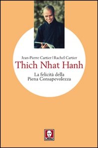 Thich Nhat Hanh. La felicità della Piena Consapevolezza - Librerie.coop