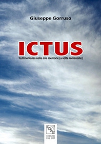 Ictus. Testimonianze nelle mie memorie (a volte romanzate) - Librerie.coop