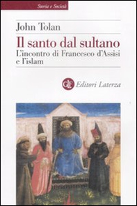 Il santo dal sultano. L'incontro di Francesco d'Assisi e l'islam - Librerie.coop