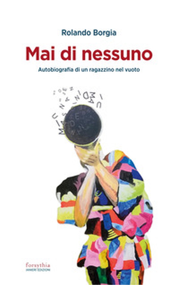 Mai di nessuno. Autobiografia di un ragazzino nel vuoto - Librerie.coop Mai di nessuno. Autobiografia di un ragazzino nel vuoto - Librerie.coop
