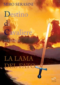 La lama del fato. Destino di cavaliere - Vol. 2 - Librerie.coop