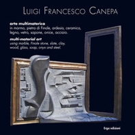Luigi Francesco Canepa. Arte multi-materica-Multi-material art - Librerie.coop Luigi Francesco Canepa. Arte multi-materica-Multi-material art - Librerie.coop