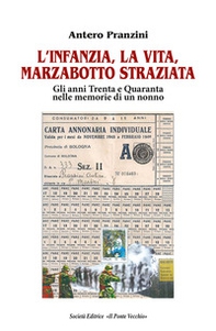 L'infanzia, la vita, Marzabotto straziata. Gli anni Trenta e Quaranta nelle memorie di un nonno - Librerie.coop