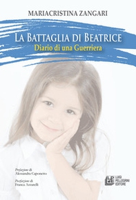 La battaglia di Beatrice. Diario di una guerriera - Librerie.coop La battaglia di Beatrice. Diario di una guerriera - Librerie.coop