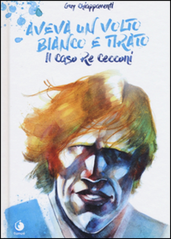 Aveva un volto bianco e tirato. Il caso Re Cecconi - Librerie.coop Aveva un volto bianco e tirato. Il caso Re Cecconi - Librerie.coop