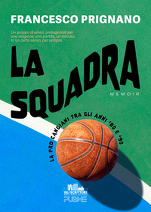 La squadra. La Pro Cangiani tra gli anni '80 e '90 - Librerie.coop La squadra. La Pro Cangiani tra gli anni '80 e '90 - Librerie.coop