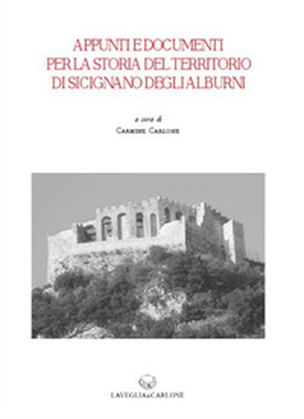 Appunti e documenti per la storia del territorio di Sicignano degli Alburni - Librerie.coop Appunti e documenti per la storia del territorio di Sicignano degli Alburni - Librerie.coop