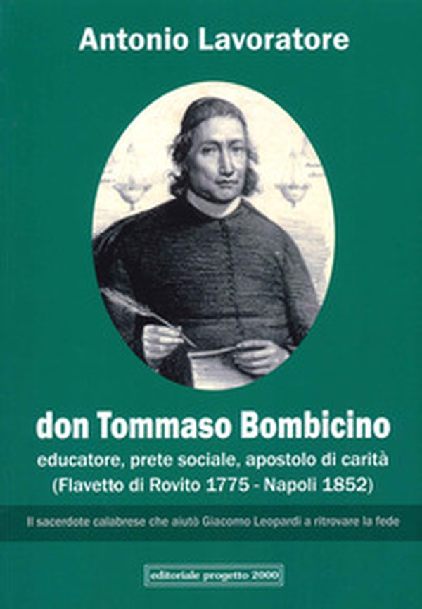 Don Tommaso Bombicino. Educatore, prete sociale, apostolo di carità (Flavetto di Rovito 1775-Napoli 1852) - Librerie.coop Don Tommaso Bombicino. Educatore, prete sociale, apostolo di carità (Flavetto di Rovito 1775-Napoli 1852) - Librerie.coop
