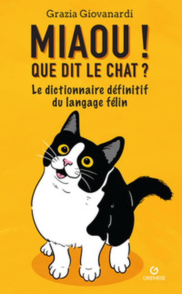 Miaou! Que dit le chat? Le dictionnaire définitif du langage félin - Librerie.coop
