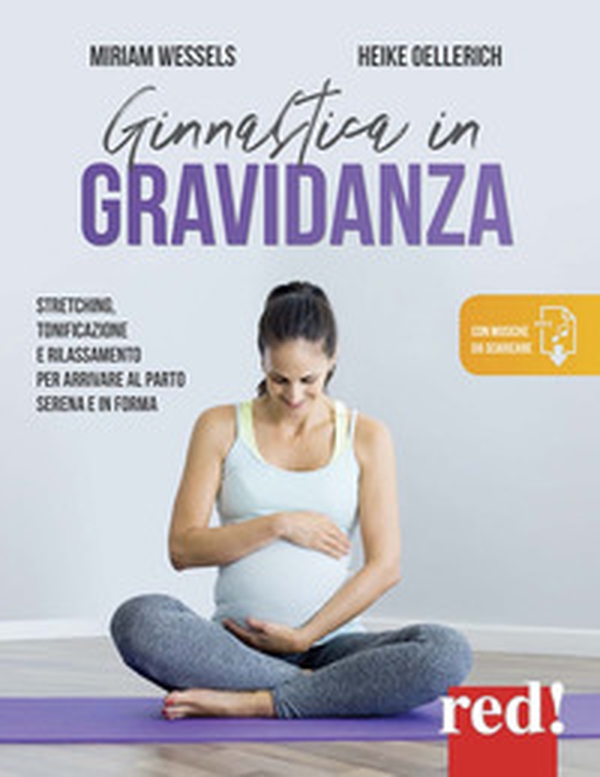 Ginnastica in gravidanza. Stretching, tonificazione e rilassamento per arrivare al parto serena e in forma - Librerie.coop Ginnastica in gravidanza. Stretching, tonificazione e rilassamento per arrivare al parto serena e in forma - Librerie.coop